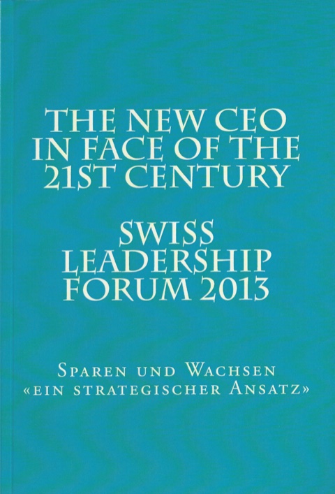Cover: The New CEO in Face of the 21st Century — Swiss Leadership Forum 2013